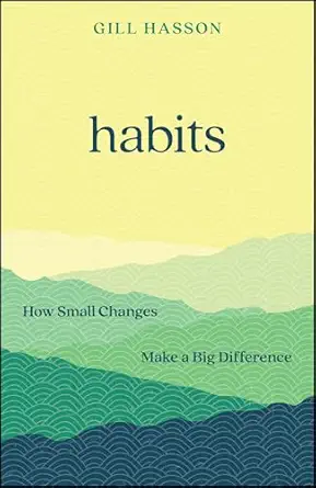 Habits: How Small Changes Make a Big Difference