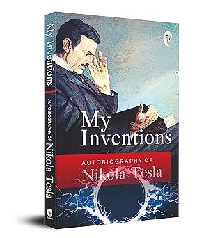 My Inventions: The Autobiography of Nikola Tesla